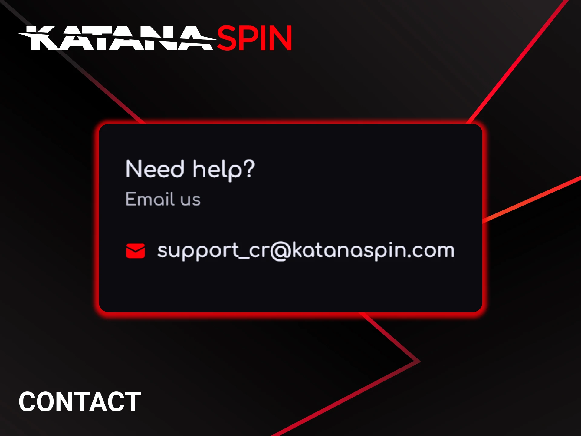 Contact the KatanaSpin customer support via email.