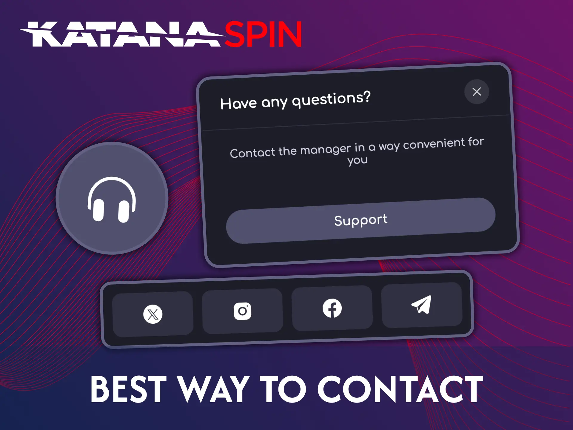 Katanaspin customer service is available 24 hours a day.